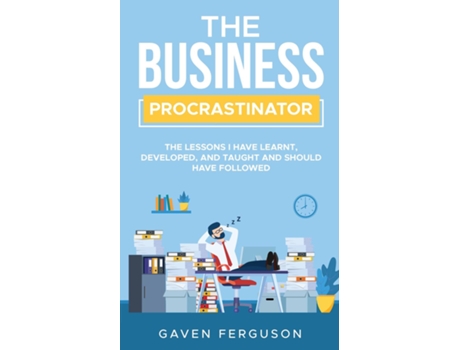 Livro The Business Procrastinator The Lessons I Have Learnt, Developed, And Taught And Should Have Followed. De Ferguson, Gaven Et Al. (inglês)