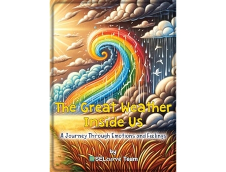 Livro The Great Weather Inside Us A Journey Through Emotions and Feelings de Selcurve Team (Inglês - Capa Dura)