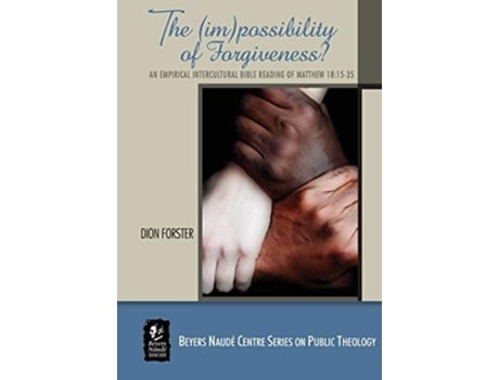 Livro The Possibility Of Forgiveness? An Empirical Intercultural Bible Reading Of Matthew 18.15-35 De Dion Forster (inglês)