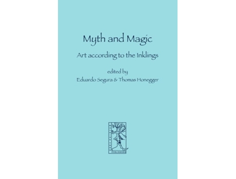 Livro Myth And Magic Art According To The Inklings De Segura E Eduardo (inglês)
