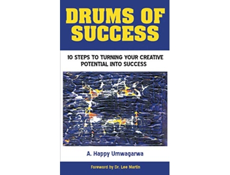Livro Drums of Success 10 Steps to Turning Your Creative Potential into Success de A Happy Umwagarwa (Inglês)