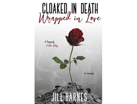 Livro Cloaked in Death Wrapped in Love A memoir a tragedy a love story de Jill Barnes (Inglês)