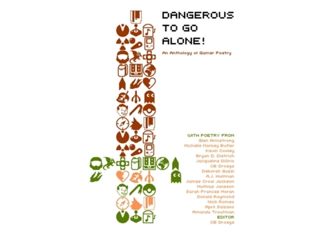 Livro Dangerous to Go Alone!: an anthology of gamer poetry CB Droege (Inglês)