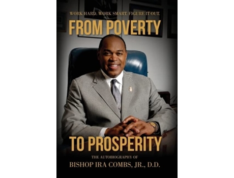 Livro From Poverty To Prosperity Work Hard. Work Smart. Figure It Out. De Bishop Ira Combs (inglês - Capa Dura)