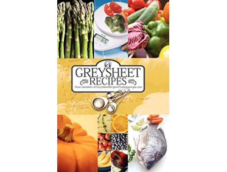 Livro Greysheet Recipes Cookbook Greysheet Recipes Collection from Members of Greysheet Recipes de Greysheet Recipes Forum (Inglês)