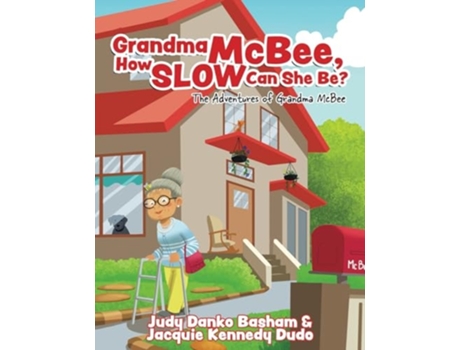 Livro Grandma McBee, How Slow Can She Be? The Adventures of Grandma McBee de Judy Danko Basham (Inglês)