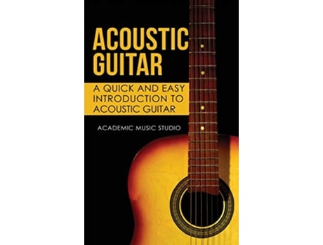 Livro Acoustic Guitar A Quick and Easy Introduction to Acoustic Guitar de Academic Music Studio (Inglês)