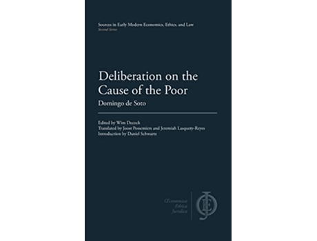 Livro Deliberation on the Cause of the Poor Sources in Early Modern Economics Ethics and Law de Domingo de Soto (Inglês - Capa Dura)