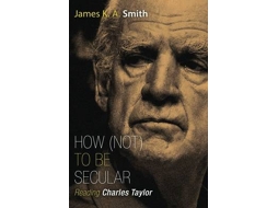 Livro How Not to be Secular de James K A Smith (Inglês)