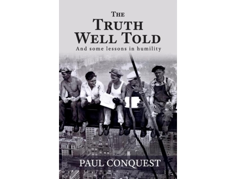 Livro The Truth Well Told And Some Lessons In Humility De Paul Conquest (inglês)