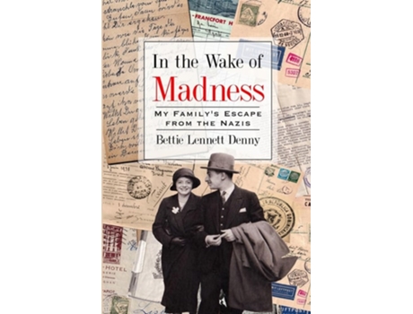 Livro In the Wake of Madness My Familys Escape from the Nazis de Bettie Lennett Denny (Inglês)