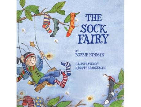 Livro The Sock Fairy A Humorous And Magical Explanation For Missing Socks De Bobbie Hinman (inglês)