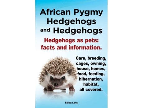 Livro African Pygmy Hedgehogs And Hedgehogs. Hedgehogs As Pets De Elliott Lang (inglês)