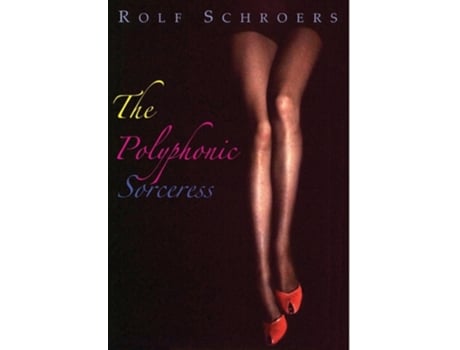 Livro The Polyphonic Sorceress de Rolf Schroers (Inglês - Capa Dura)