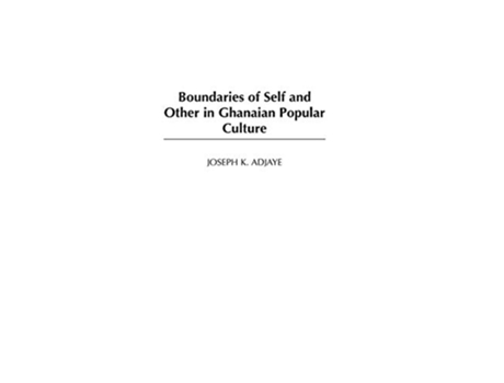 Livro Boundaries of Self and Other in Ghanaian Popular Culture de Joseph K Adjaye (Inglês - Capa Dura)