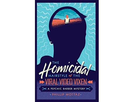 Livro The Homicidal Hairstyle of the Viral Video Vixen Book 2 A Psychic Barber Mystery de Phillip Mottaz (Inglês)