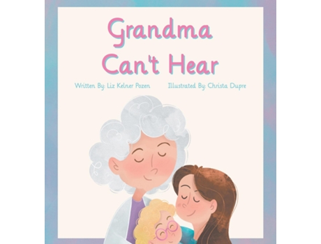 Livro Grandma Cant Hear de Liz Kelner Pozen (Inglês)