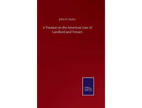 Livro A Treatise On The American Law Of Landlord And Tenant De John N Taylor (inglês - Capa Dura)