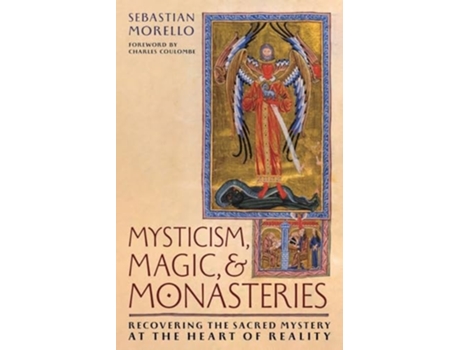 Livro Mysticism, Magic, and Monasteries Recovering the Sacred Mystery at the Heart of Reality de Sebastian Morello (Inglês)