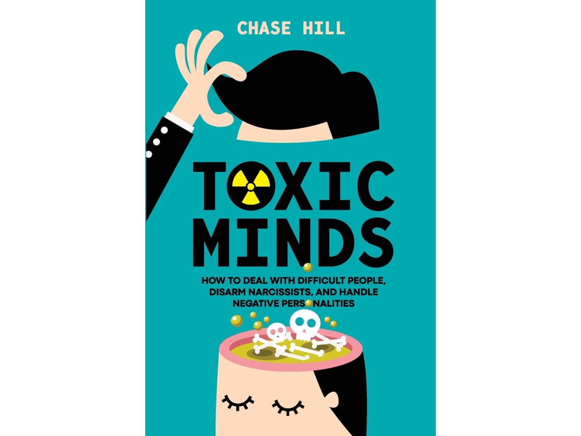 Livro Toxic Minds How to Deal with Difficult People, Disarm Narcissists, and Handle Negative Personalities de Chase Hill (Inglês)