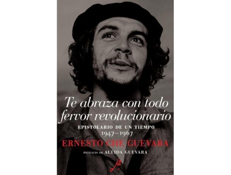 Livro Te abraza con todo fervor revolucionario Epistolario de un tiempo 1947-1967 de Ernesto Che Guevara (Espanhol)