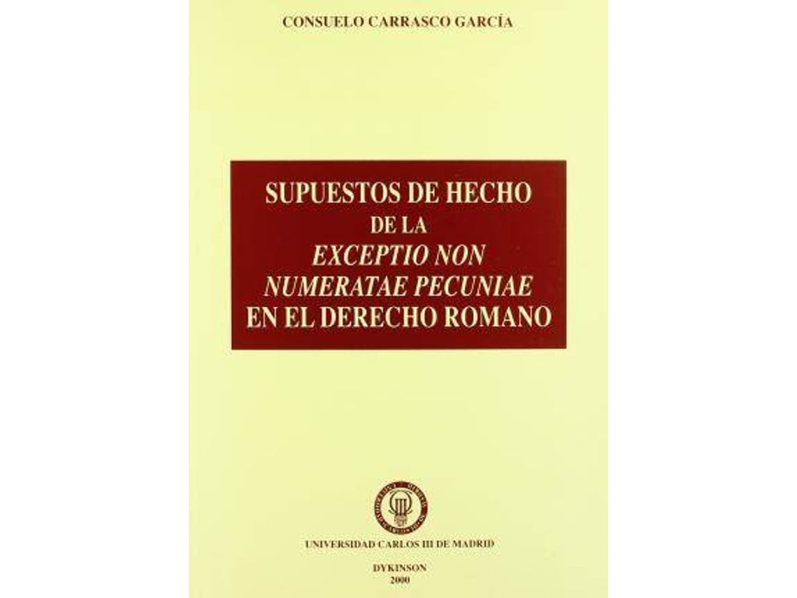 Livro Supuestos De Hecho De La Exceptio Non Numeratae Pecunide En El Derecho Romano de Consuelo Carrasco García (Espanhol)