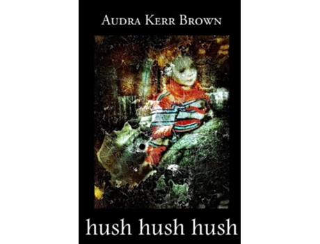 Livro hush hush hush de Audra Kerr Brown (Inglês)