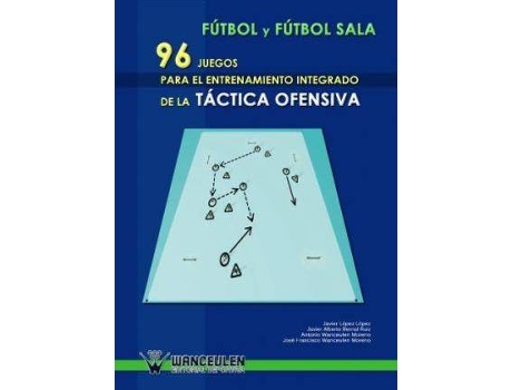 Livro Fútbol Y Fútbol Sala : 96 Juegos Para El Entrenamiento Integrado De La Táctica Ofensiva de Javier . Et Al. López López (Espanhol)