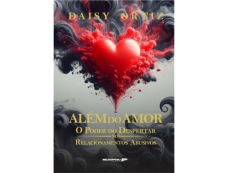 Livro Além Do Amor O Poder Do Despertar Nos Relacionamentos Abusivos De Daisy Ortiz (português Do Brasil)