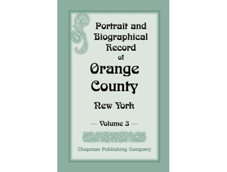 Livro Portrait And Biographical Record Of Orange County, New York Volume 3 De Chapman Publishing Company (inglês)