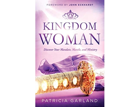 Livro Kingdom Woman Discover Your Mandate Mantle and Ministry de Patricia Garland (Inglês)