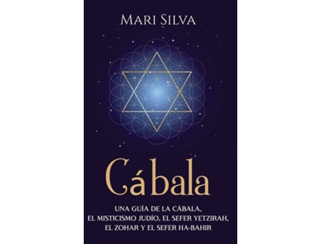 Livro Cábala Una Guía De La Cábala, El Misticismo Judío, El Sefer Yetzirah, El Zohar Y El Sefer Ha-bahir De Mari Silva (espanhol - Capa Dura)