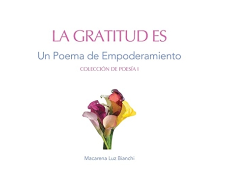 Livro La Gratitud Es Un Poema de Empoderamiento Colección de Poesía Spanish Edition de Macarena Luz Bianchi (Espanhol)