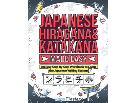 Livro Japanese Hiragana and Katakana Made Easy An Easy StepByStep Workbook to Learn the Japanese Writing System de Lingo Mastery (Inglês)