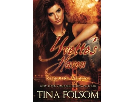 Livro Yvettes Haven Scanguards Vampires 4 de Tina Folsom (Inglês)