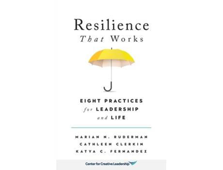 Livro Resilience That Works Eight Practices For Leadership And Life De Marian N Ruderman, Cathleen Clerkin Et Al. (inglês)
