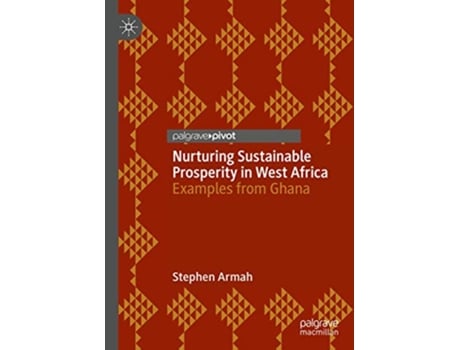 Livro Nurturing Sustainable Prosperity in West Africa Examples from Ghana de Stephen Armah (Inglês)