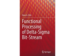 Livro Functional Processing of DeltaSigma BitStream de Djuro G Zrilic (Inglês - Capa Dura)