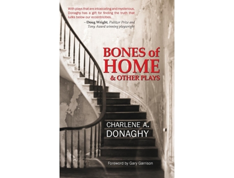 Livro Bones Of Home And Other Plays De Charlene A Donaghy (inglês)
