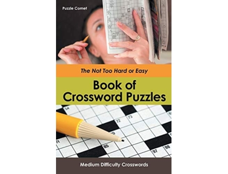 Livro The Not Too Hard Or Easy Book Of Crossword Puzzles Medium Difficulty Crosswords De Puzzle Comet (inglês)