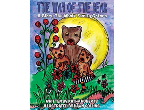 Livro The Way of the Bear A Story the Whole Family Colors de Kathy Roberts (Inglês)