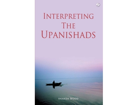Livro Interpreting The Upanishads De Ananda Wood (inglês)