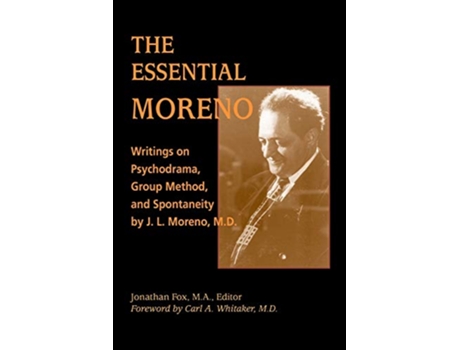 Livro The Essential Moreno Writings on Psychodrama Group Method and Spontaneity by J L Moreno MD de Jonathan Fox (Inglês)