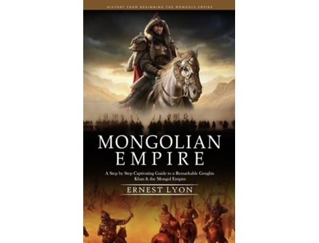 Livro Mongolian Empire History from Beginning the Mongols Empire de Ernest Lyon (Inglês)