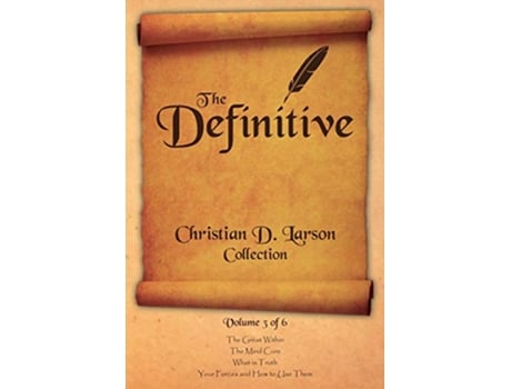 Livro Christian D Larson The Definitive Collection Volume 3 of 6 de Christian D Larson (Inglês)