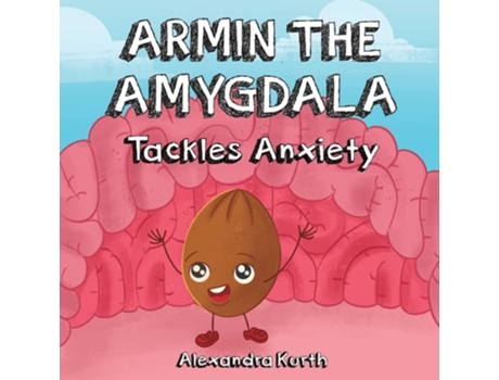 Livro Armin The Amygdala Tackles Anxiety De Alexandra Kurth (inglês)