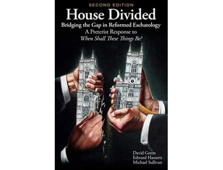 Livro House Divided Bridging the Gap in Reformed Eschatology de David A Green Edward J Hassertt Michael J Sulllivan (Inglês)