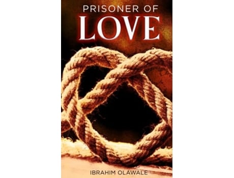 Livro Prisoner Of Love A Poetry Chapbook De Ibrahim Olawale (inglês)