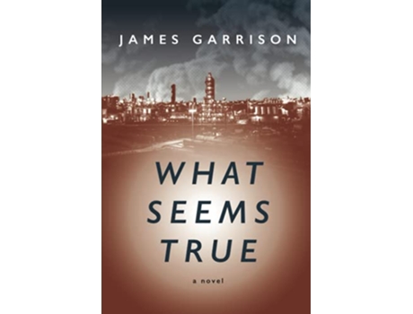Livro What Seems True de James Garrrison (Inglês)