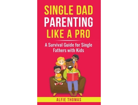 Livro SINGLE DAD PARENTING LIKE A PRO de Alfie Thomas (Inglês)